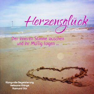 HERZENSGLÜCK • Der inneren Stimme lauschen und ihr MUTig folgen ....,MP3