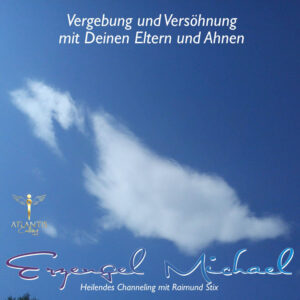 VERSÖHNUNG & VERGEBUNG MIT DEINEN ELTERN UND AHNEN ••• Erzengel Michael, MP3